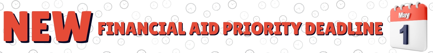 New Priority Financial Aid Deadline - May 1st, 2024